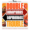 Double Trouble, Autoramas & Tormentos