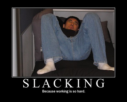 Slacking poster by FngKestrel, on Flickr