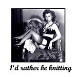 I'd Rather Be Knitting