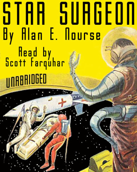 Star Surgeon by Alan E. Nourse - COMING SOON