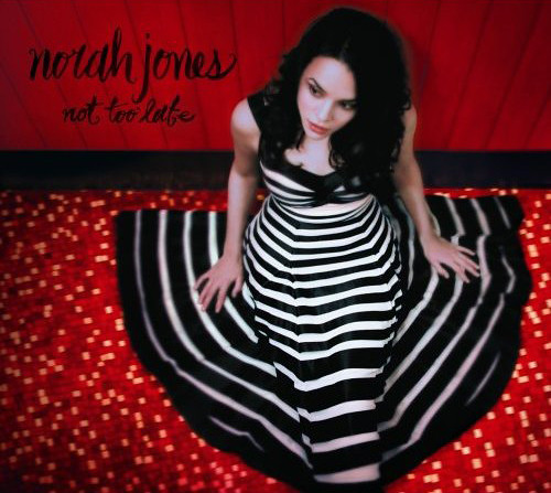 norah jones not too late. Norah Jones - Not Too Late