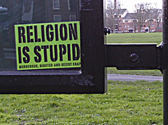 "RELIGION IS STUPID, MURDEROUS, BIGOTED A...