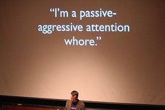 I'm a passive aggressive attention whore