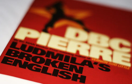 Ludmilla’s Broken English by DBC Pierre by Ian Wilson, on Flickr