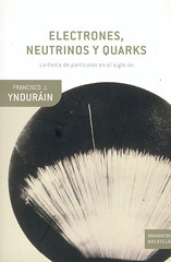 Francisco J. Yndurain, Electrones, Neutrinos y Quarks