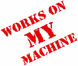 works-on-my-machine-stamped[2]