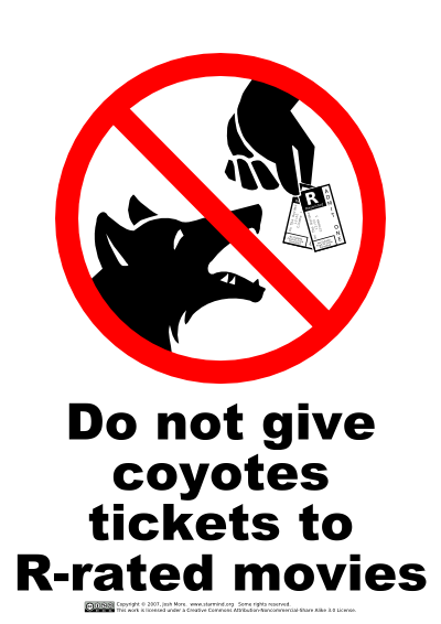Do not give coyotes tickets to R-rated movies