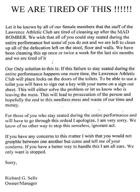 WE ARE TIRED OF THIS!!!!!! Let it be known by all of our female members that the staff of the Lawrence Athletic Club are tired of cleaning up after the MAD BOMBER.