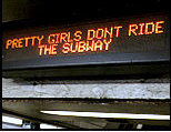 Pretty Girls Dont Ride the Subway
