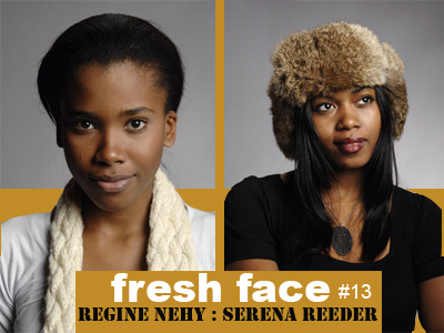 Fresh Face #013:  Regine Nehy and Serena Reeder