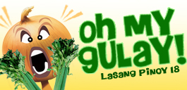 Lasang Pinoy 18: Oh My Gulay!
