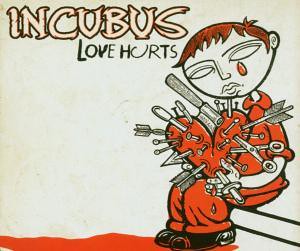 Incubus - Love Hurts (A) (RE) (89)