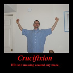 Crucifixion: HR isn't messing around any more.
