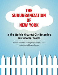 The Suburbanization of New York: Is the World's Greatest City Becoming Just Another Town?; Edited by Jerilou Hammett and Kingsley Hammett; Princeton Architectural Press; $24.95.