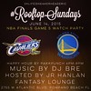 #RooftopSundays is today. Your favorite party starts early today and you should be there for Happy Hour as we prepare for Game 5 of the NBA Finals! 🔥 by @DJBre7! RSVP on @rooftop.sundays bio.
