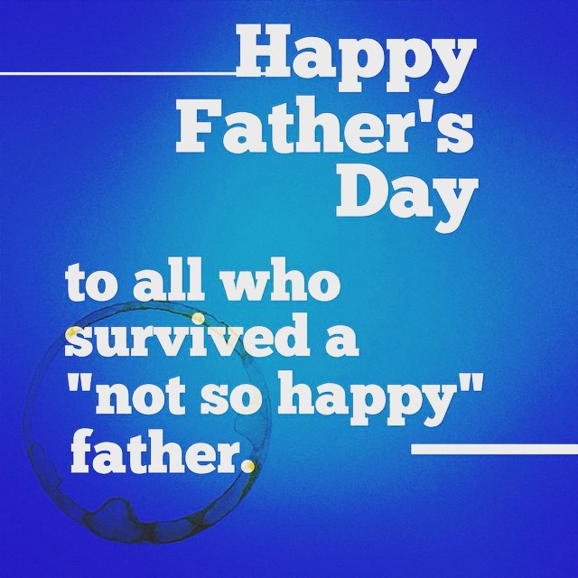 Happy Fathers Day to all who survived a Not so happy father. #salute #quote #quotes #quotation #quotations #fathers #fathersday #survivors #1yosoriginal #1YOS #1YearOfSingle #truestory