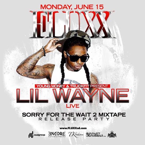 @LilTunechi aka Lil Wayne brings the party to #FLUXXsd this Monday June 15th celebrating his #Sorry4TheWait2 Mixtape Release! #LilWayne #FLUXX #SD Get tickets at www.EncoreSanDiego.com #HollyWeezy #OffDay #GodBlessAmerika #Weezy #Sorry4TheWait2Tour #SanDi
