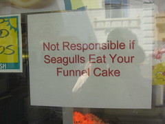 "Not Responsible if Seagulls Eat your Funnel Cake" Sign