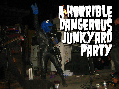 A Horrible Dangerous Junkyard Party