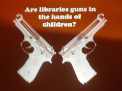 Are libraries guns in the hands of children?