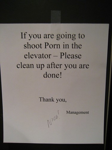 If you are going to shoot Porn in the elevator — Please clean up after you are done! 